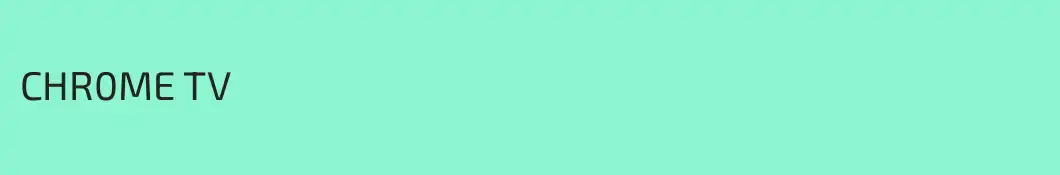 CHR0ME TV
